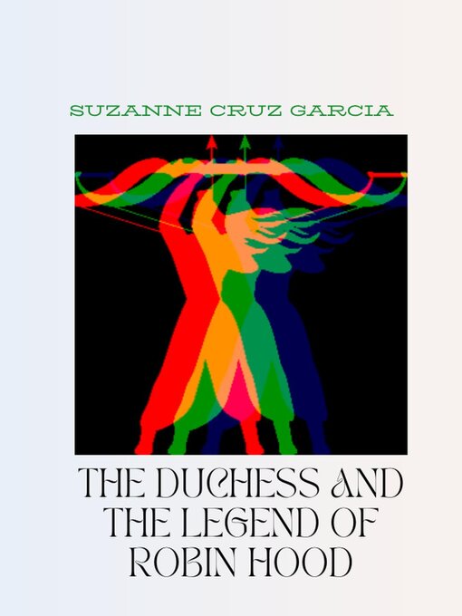 Title details for The Duchess and the Legend of Robin Hood by Suzanne Cruz Garcia - Available